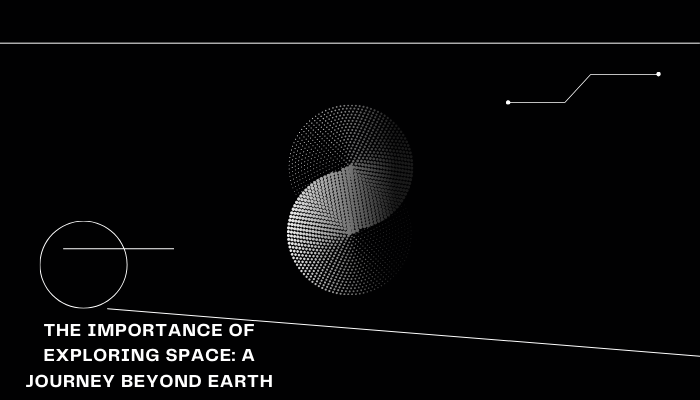 what is the importance of exploring space