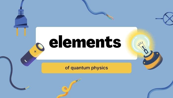 Elements of Quantum Physics